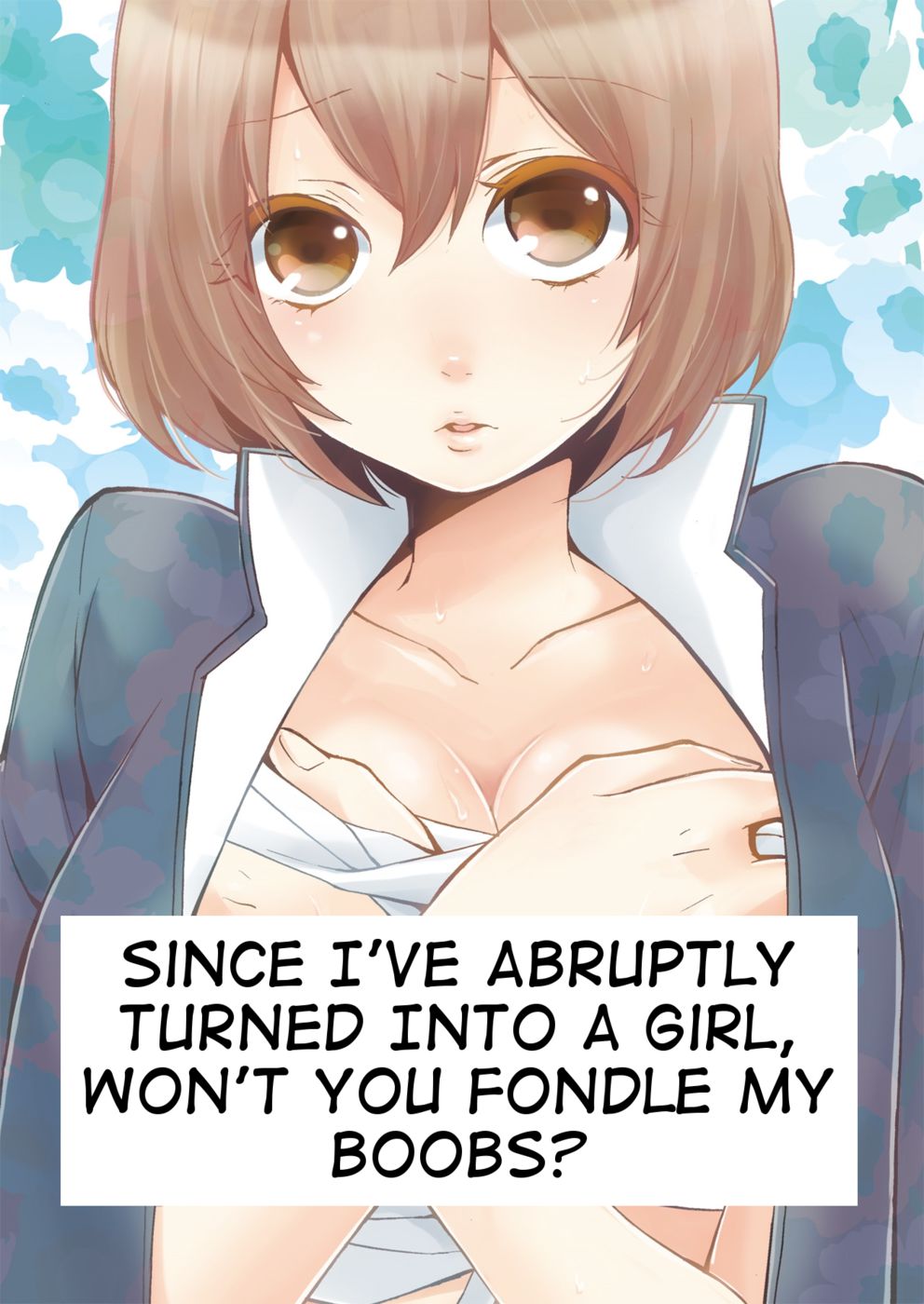 Hentai Manga Comic-Since I've Abruptly Turned Into a Girl, Won't You Fondle My Boobs?-Chapter 1-1